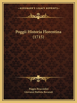 Poggii Historia Florentina (1715) - Bracciolini, Poggio, and Recanati, Giovanni Battista