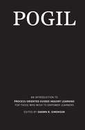 POGIL: An Introduction to Process Oriented Guided Inquiry Learning for Those Who Wish to Empower Learners
