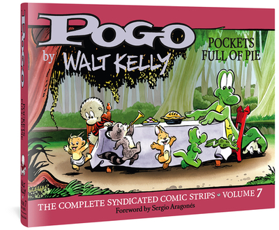 Pogo the Complete Syndicated Comic Strips: Volume 7: Pockets Full of Pie - Kelly, Walt, and Evanier, Mark (Editor), and Aragons, Sergio (Foreword by)