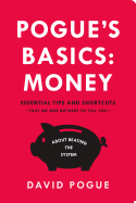 Pogue's Basics: Money: Essential Tips and Shortcuts (That No One Bothers to Tell You) about Beating the System