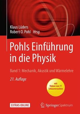 Pohls Einfuhrung In die Physik: Band 1: Mechanik, Akustik Und Warmelehre - L?ders, Klaus (Editor), and Pohl, Robert O (Editor)
