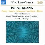 Point Blank - Ben Stiers (percussion); Illinois State University Wind Symphony; Daniel A. Belongia (conductor)