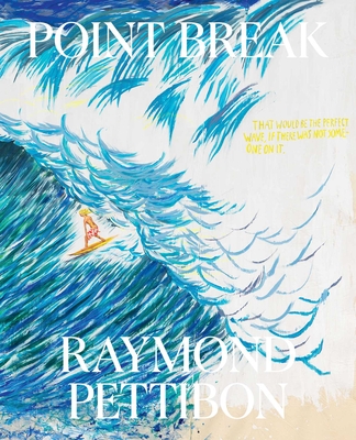 Point Break: Raymond Pettibon, Surfers and Waves - Pettibon, Raymond, and Brisick, Jamie