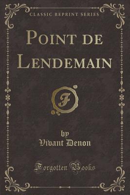 Point de Lendemain (Classic Reprint) - Denon, Vivant