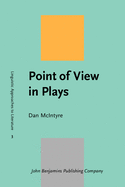 Point of View in Plays: A Cognitive Stylistic Approach to Viewpoint in Drama and Other Text-Types