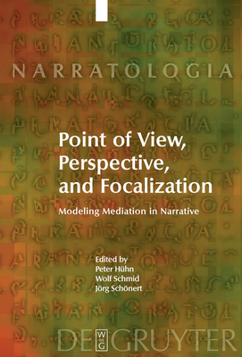 Point of View, Perspective, and Focalization - Hhn, Peter (Editor), and Schmid, Wolf (Editor), and Schnert, Jrg (Editor)
