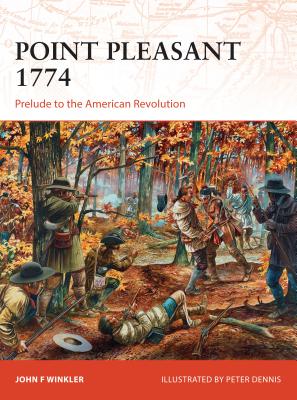 Point Pleasant 1774: Prelude to the American Revolution - Winkler, John F.