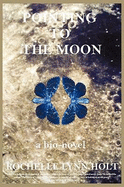 Pointing to the Moon: A Biographical Epistolary Novel
