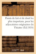 Points de Fait Et de Droit Les Plus Importans, Pour Les Adjucataires Originaires de la Salle: Du Th?atre-Fran?ais, Appel?s En Garantie Et Intervenans, Contre S. A. S. Mgr. Le Duc d'Orl?ans