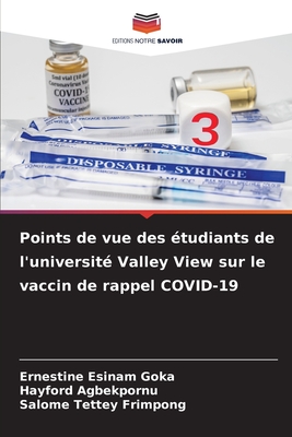 Points de vue des tudiants de l'universit Valley View sur le vaccin de rappel COVID-19 - Goka, Ernestine Esinam, and Agbekpornu, Hayford, and Frimpong, Salome Tettey