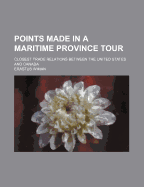 Points Made in a Maritime Province Tour: Closest Trade Relations Between the United States and Canada