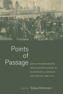 Points of Passage: Jewish Migrants from Eastern Europe in Scandinavia, Germany, and Britain 1880-1914