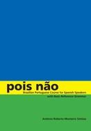 Pois No: Brazilian Portuguese Course for Spanish Speakers, with Basic Reference Grammar
