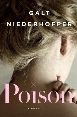 Poison: A Novel - Niederhoffer, Galt