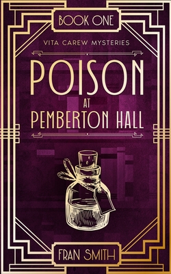 Poison at Pemberton Hall: The first Vita Carew Mystery - Smith, Fran