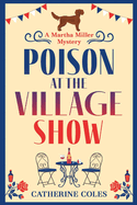 Poison at the Village Show: The start of a page-turning cozy murder mystery series from Catherine Coles