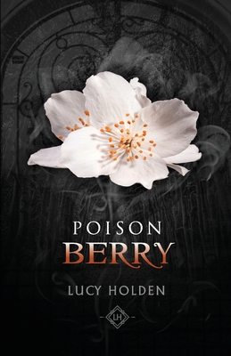 Poison Berry: Nightgarden Saga #3 - Holden, Lucy