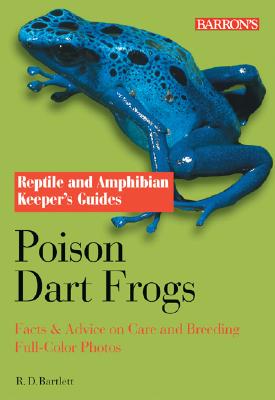 Poison Dart Frogs - Bartlett, R D, and Bartlett, Patricia