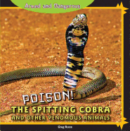 Poison! the Spitting Cobra and Other Venomous Animals