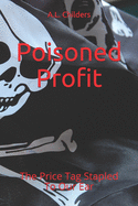 Poisoned Profit: The Price Tag Stapled To Our Ear