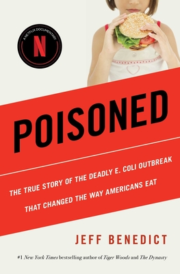 Poisoned: The True Story of the Deadly E. Coli Outbreak That Changed the Way Americans Eat - Benedict, Jeff