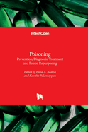 Poisoning: Prevention, Diagnosis, Treatment and Poison Repurposing