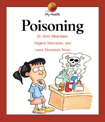 Poisoning - Silverstein, Alvin, Dr., and Silverstein, Virginia, Dr., and Nunn, Laura Silverstein