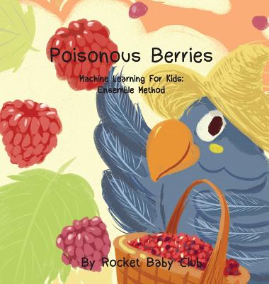 Poisonous Berries: Machine Learning For Kids: Ensemble Method - Rocket Baby Club