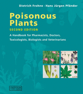 Poisonous Plants: A Handbook for Pharmacists, Doctors, Toxicologists, Biologists and Veterinarians, Second Edition