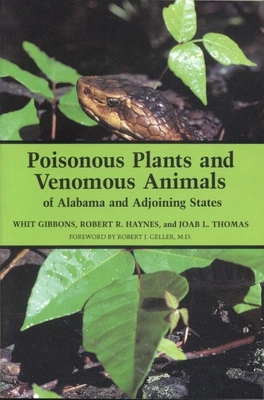 Poisonous Plants and Venomous Animals of Alabama and Adjoining States - Gibbons, J Whitfield, Dr., and Thomas, Joab L, and Geller, Robert J (Foreword by)