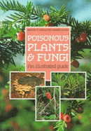 Poisonous Plants & Fungi: An Illustrated Guide - Cooper, Marion R