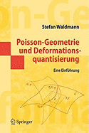 Poisson-Geometrie Und Deformationsquantisierung: Eine Einfhrung