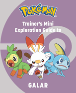 Pok?mon: Trainer's Mini Exploration Guide to Galar