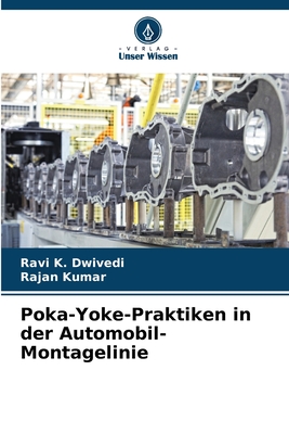 Poka-Yoke-Praktiken in der Automobil-Montagelinie - Dwivedi, Ravi K, and Kumar, Rajan