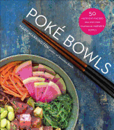 Poke Bowls: 50 Nutrient-Packed Recipes for Hawaiian-Inspired Bowls