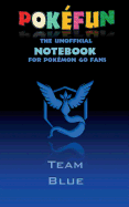 Pokefun - The unofficial Notebook (Team Blue) for Pokemon GO Fans: notebook, notepad, tablet, scratch pad, pad, gift booklet, Pokemon GO, Pikachu, birthday, christmas