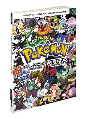 Pokemon Black & Pokemon White Versions, Volume 2: The Official Unova Pokedex & Guide - Ryan, Michael G (Editor), and Ballard, Kellyn (Editor), and Selby, Blaise (Editor)