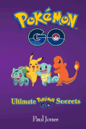 Pokemon Go: Ultimate Pokemon Go Secrets