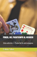 Poker, del Pasatiempo Al Negocio: 2da edici?n + Tutorial & estrategias