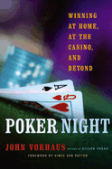 Poker Night: Winning at Home, at the Casino, and Beyond - Vorhaus, John, and Van Patten, Vince (Foreword by)