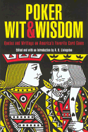 Poker Wit & Wisdom: Quotes and Writings on America's Favorite Card Game