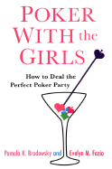 Poker with the Girls: How to Deal the Perfect Poker Party