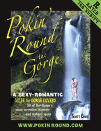 Pokin' Round the Gorge (a Sexy-Romantic Guide for Gorge Lovers, 36 of the Gorge's Most Secretive, Historic and Hidden Spots. )