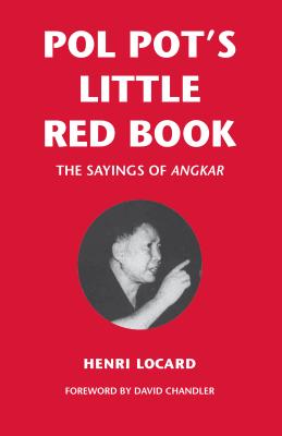 Pol Pot's Little Red Book: The Sayings of Angkar - Locard, Henri