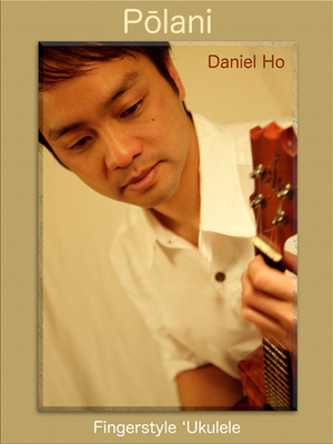 Polani: Fingerstyle Ukulele - Ho, Daniel