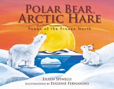 Polar Bear, Arctic Hare: Poems of the Frozen North - Spinelli, Eileen