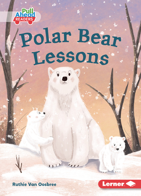 Polar Bear Lessons - Van Oosbree, Ruthie