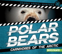 Polar Bears: Carnivores of the Arctic