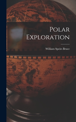 Polar Exploration - Bruce, William Speirs