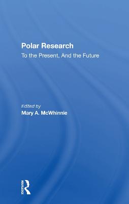 Polar Research: To the Present, and the Future - McWhinnie, Mary A